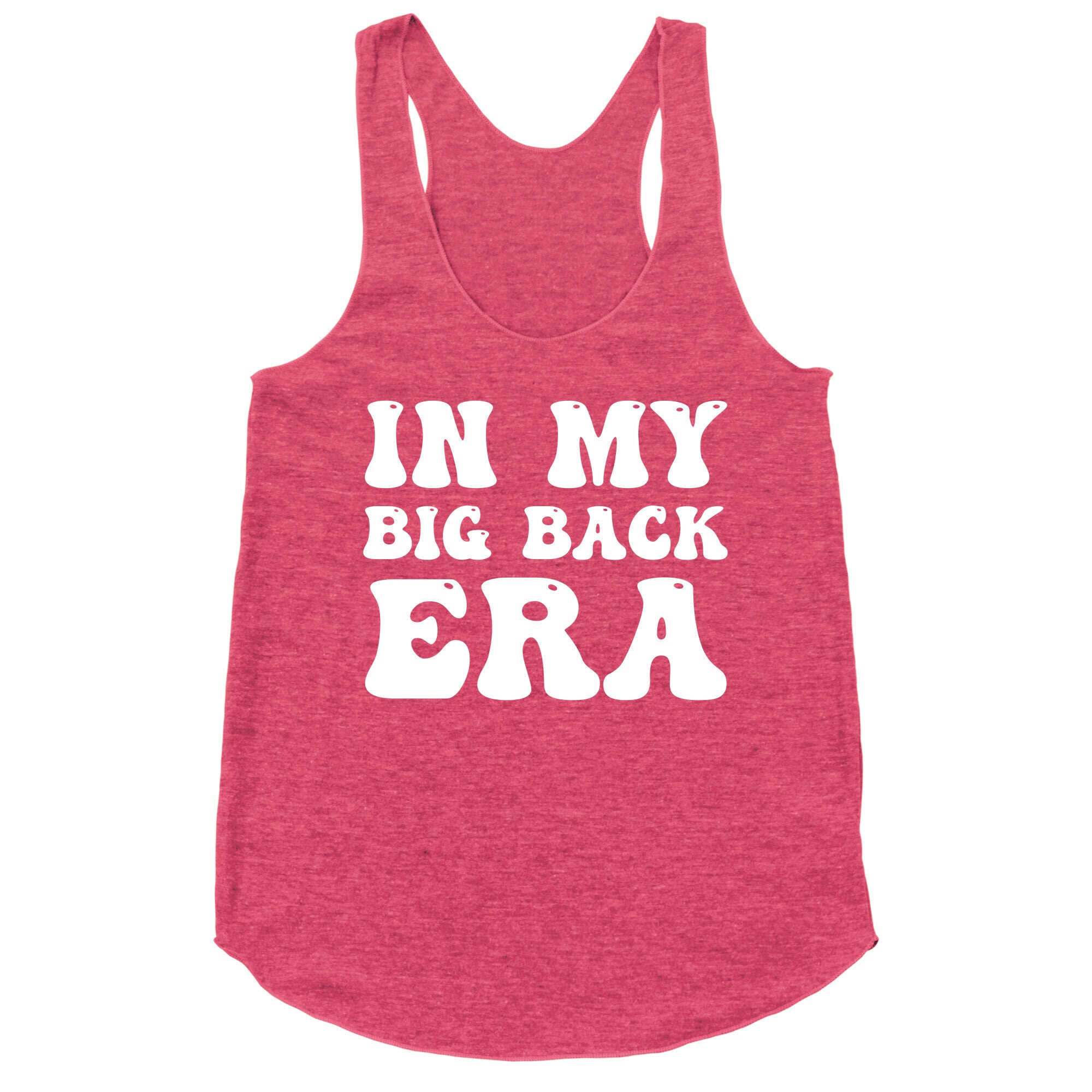 In My Big Back Era Racerback Tank